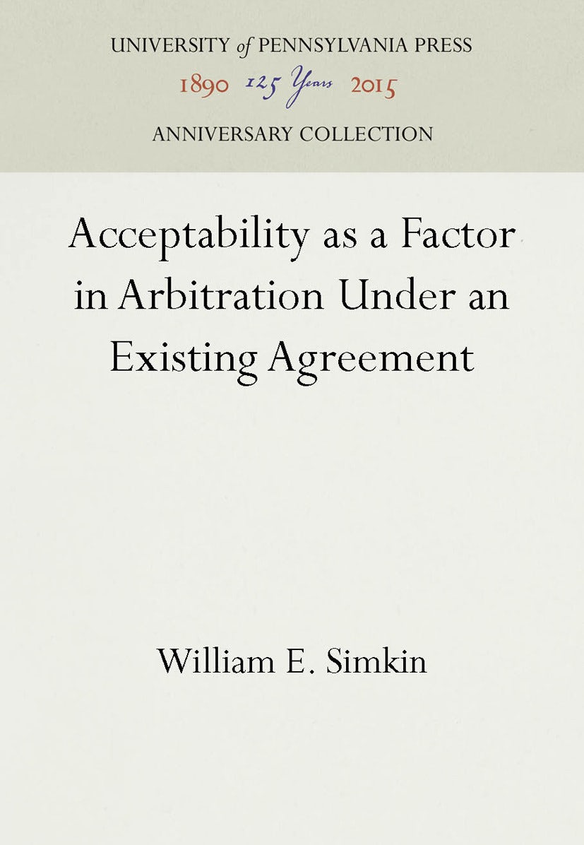 Book cover image for Acceptability as a Factor in Arbitration Under an Existing Agreement ISBN: 9781512807028